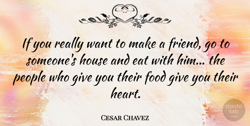 Cesar Chavez Quote About Love, Food, Heart: If You Really Want To...