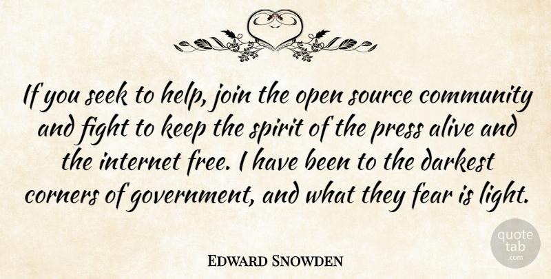 Edward Snowden Quote About Fighting, Light, Government: If You Seek To Help...
