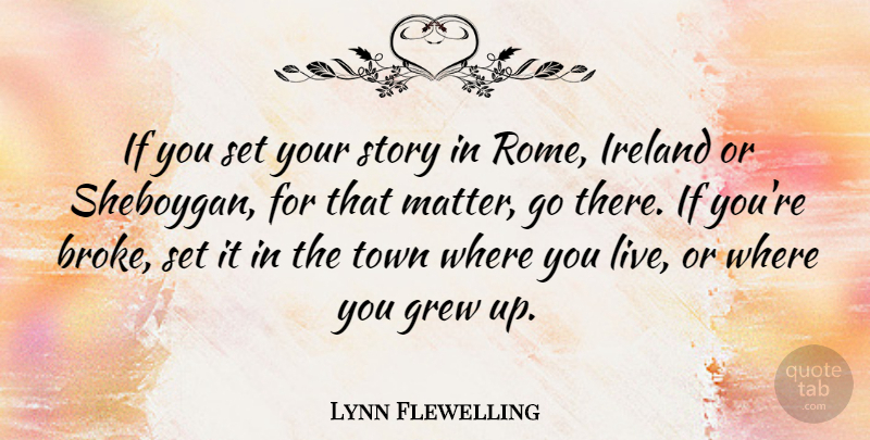 Lynn Flewelling Quote About Grew, Town: If You Set Your Story...