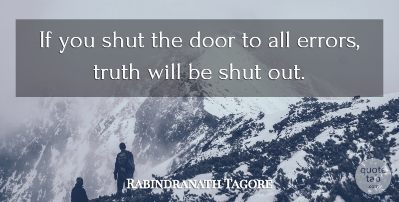 Rabindranath Tagore Quote About Inspirational, Motivational, Truth: If You Shut The Door...