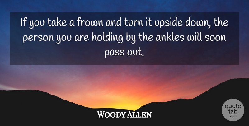 Woody Allen Quote About God, Stupidity, Ankles: If You Take A Frown...