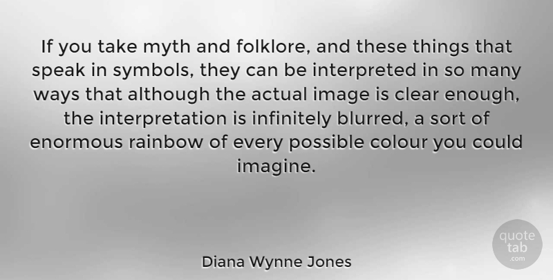 Diana Wynne Jones Quote About Rainbow, Way, Speak: If You Take Myth And...