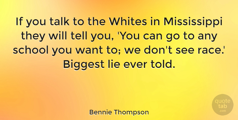 Bennie Thompson Quote About Lying, School, Race: If You Talk To The...