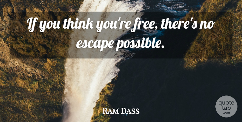 Ram Dass Quote About Freedom, Philosophy, Yoga: If You Think Youre Free...