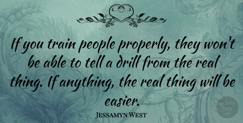 Jessamyn West Quote About Business, Real, People: If You Train People Properly...