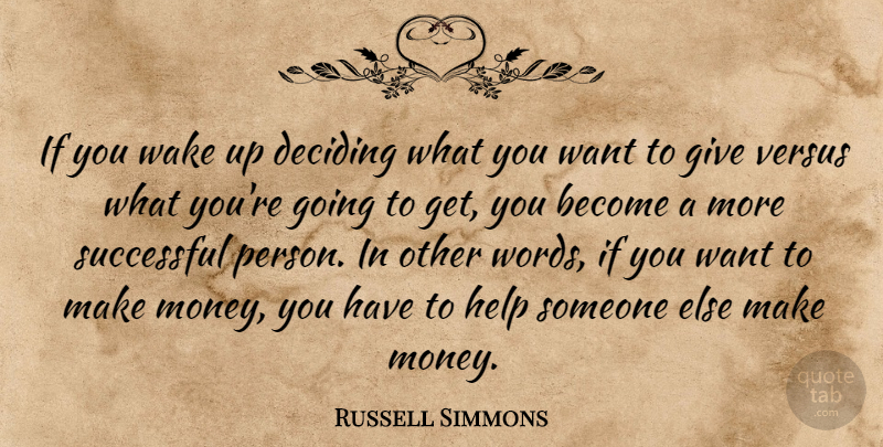 Russell Simmons Quote About Successful, Giving, Want: If You Wake Up Deciding...