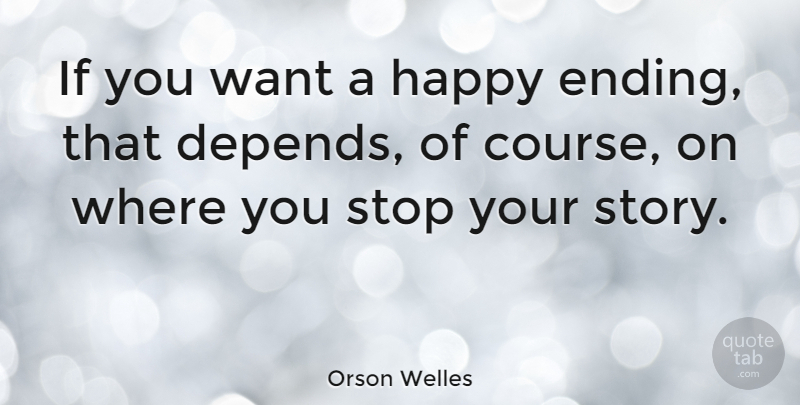 Orson Welles Quote About Happiness, Optimistic, Writing: If You Want A Happy...