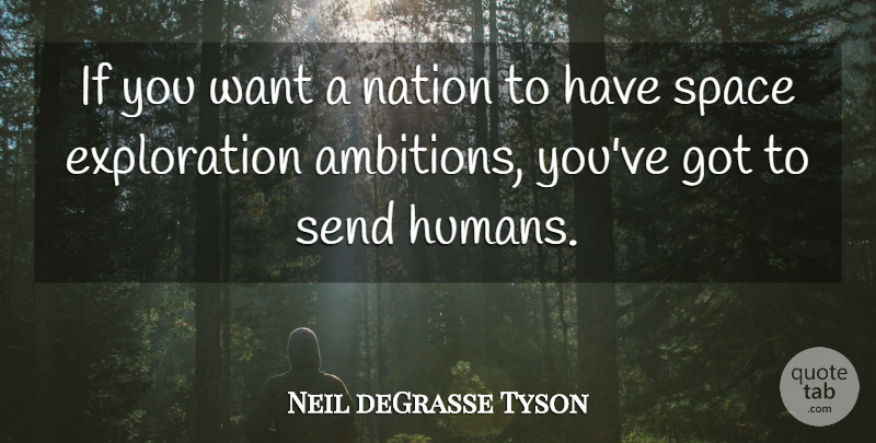 Neil deGrasse Tyson Quote About Ambition, Space, Want: If You Want A Nation...