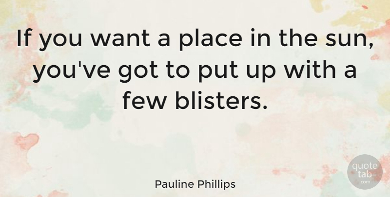 Pauline Phillips Quote About undefined: If You Want A Place...