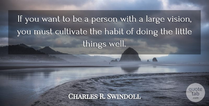 Charles R. Swindoll Quote About Encouragement, Vision, Want: If You Want To Be...