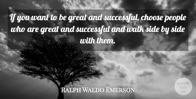 Ralph Waldo Emerson Quote About Leadership, Successful, People: If You Want To Be...