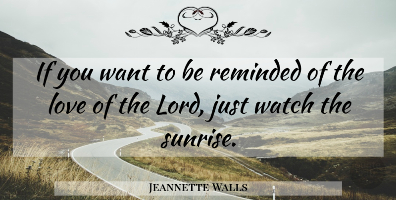 Jeannette Walls Quote About Sunrise, Earth, Want: If You Want To Be...