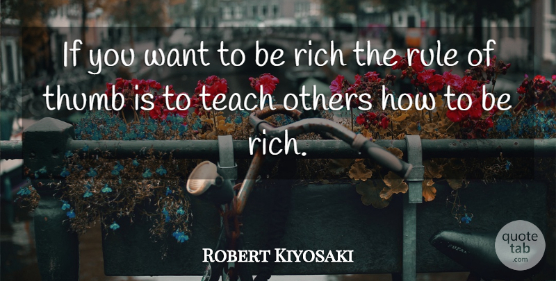 Robert Kiyosaki Quote About Inspiration, Want, Thumbs: If You Want To Be...