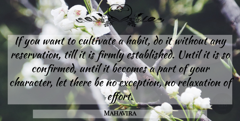 Mahavira Quote About Becomes, Cultivate, Firmly, Relaxation, Till: If You Want To Cultivate...