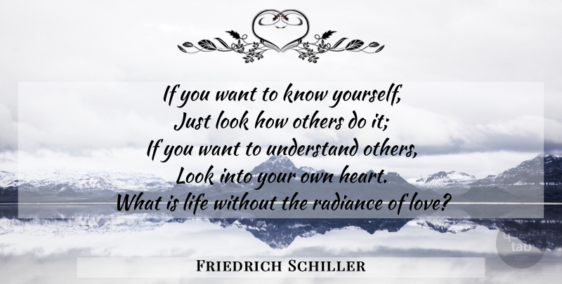 Friedrich Schiller Quote About Life, Heart, Looks: If You Want To Know...