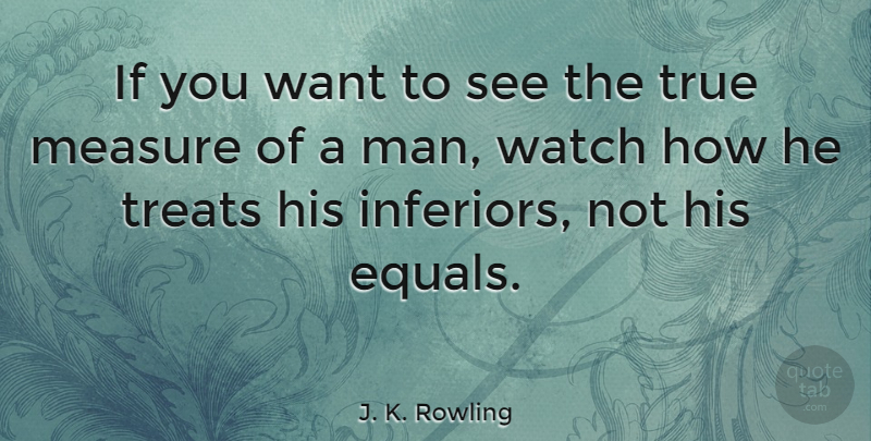 J. K. Rowling Quote About Life, Men, Fairness And Equality: If You Want To See...