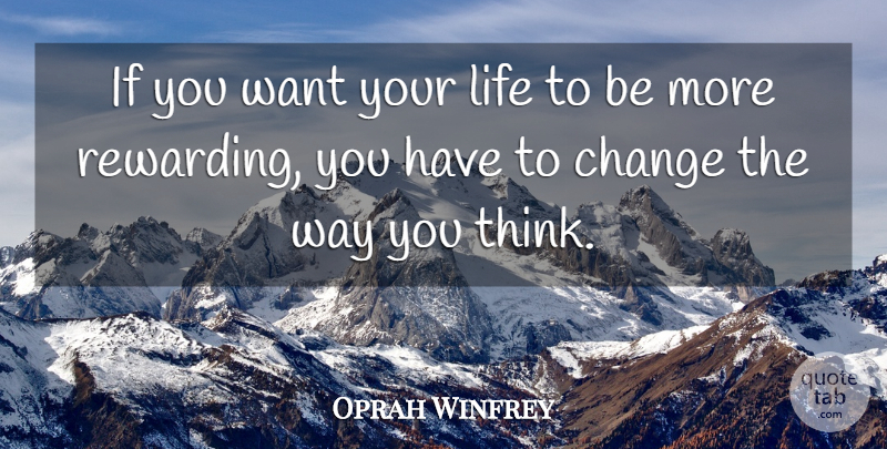 Oprah Winfrey Quote About Inspirational, Motivational, Change: If You Want Your Life...