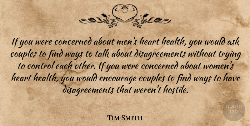 Tim Smith Quote About Ask, Concerned, Control, Couples, Encourage: If You Were Concerned About...