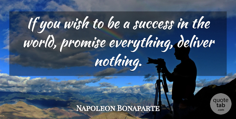 Napoleon Bonaparte Quote About Success, Power, Broken Promises: If You Wish To Be...
