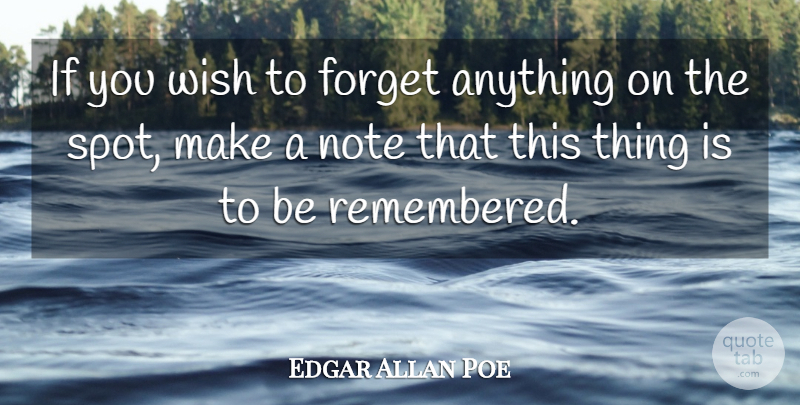 Edgar Allan Poe Quote About Funny Life, Wish, Forget: If You Wish To Forget...