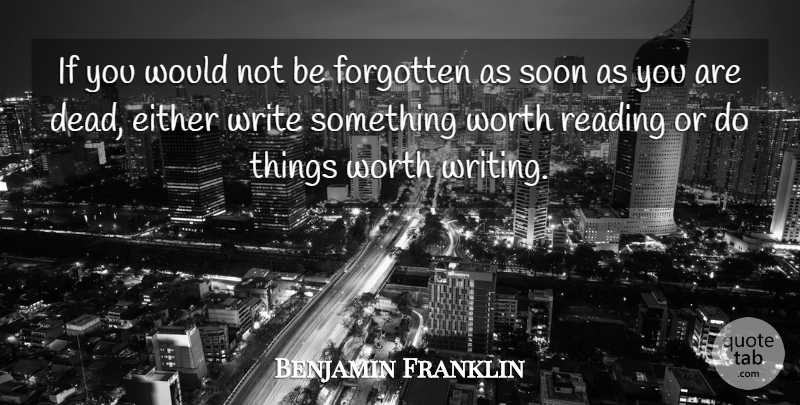 Benjamin Franklin Quote About Either, Soon, Worth: If You Would Not Be...