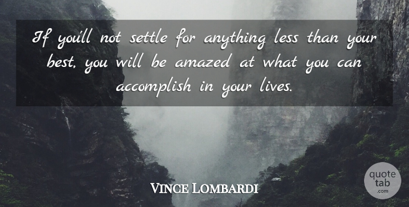 Vince Lombardi Quote About Inspirational, Motivational, Winning: If Youll Not Settle For...