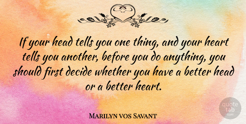 Marilyn vos Savant Quote About Sweet Love, Heart, Firsts: If Your Head Tells You...