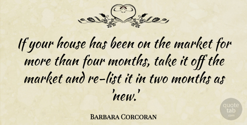 Barbara Corcoran Quote About Two, House, Four: If Your House Has Been...