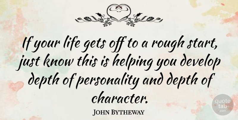 John Bytheway Quote About Depth, Develop, Gets, Helping, Life: If Your Life Gets Off...