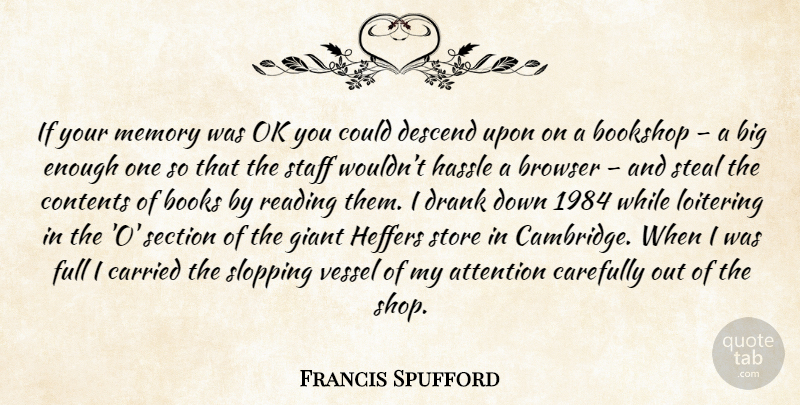 Francis Spufford Quote About Memories, Book, Reading: If Your Memory Was Ok...