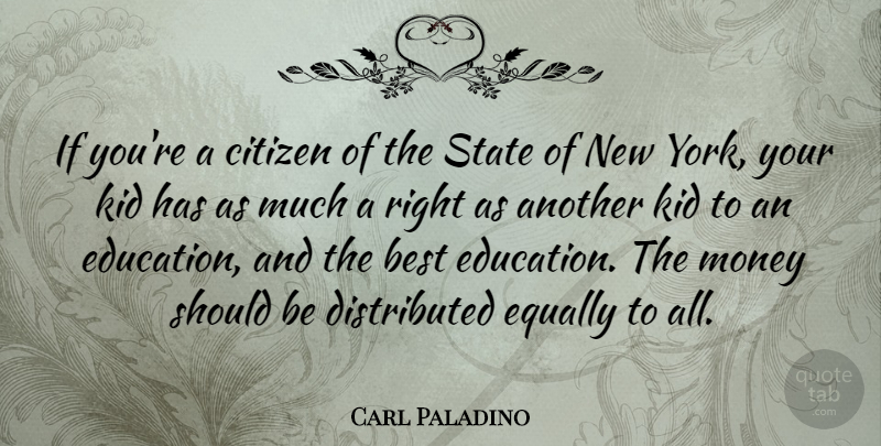 Carl Paladino Quote About New York, Kids, Citizens: If Youre A Citizen Of...
