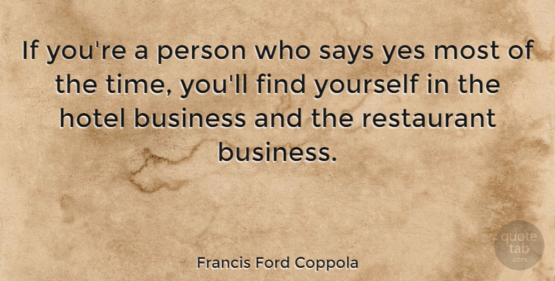Francis Ford Coppola Quote About Finding Yourself, Restaurants, Hotel: If Youre A Person Who...