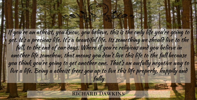 Richard Dawkins Quote About Beautiful, Religious, Atheist: If Youre An Atheist You...