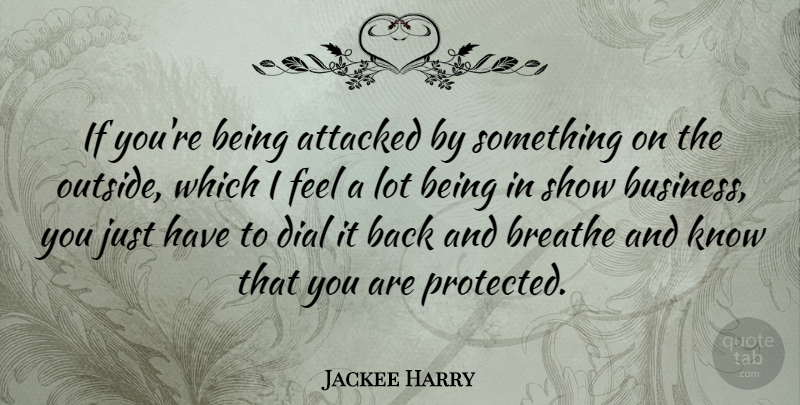 Jackee Harry Quote About Attacked, Business, Dial: If Youre Being Attacked By...