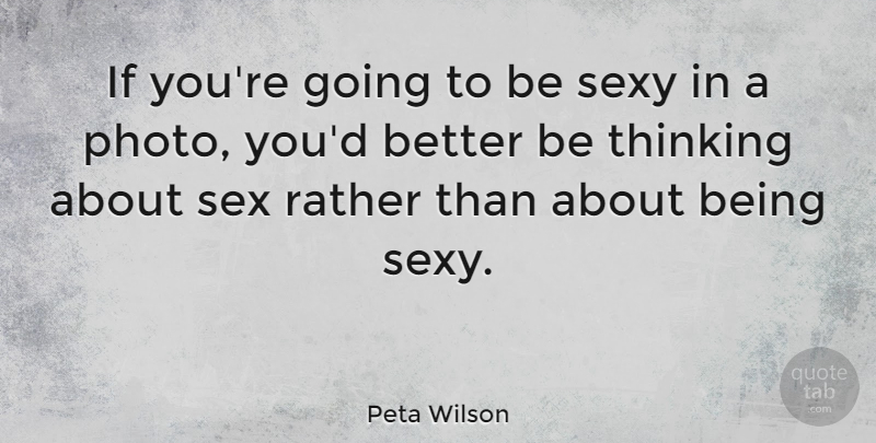 Peta Wilson Quote About Rather: If Youre Going To Be...