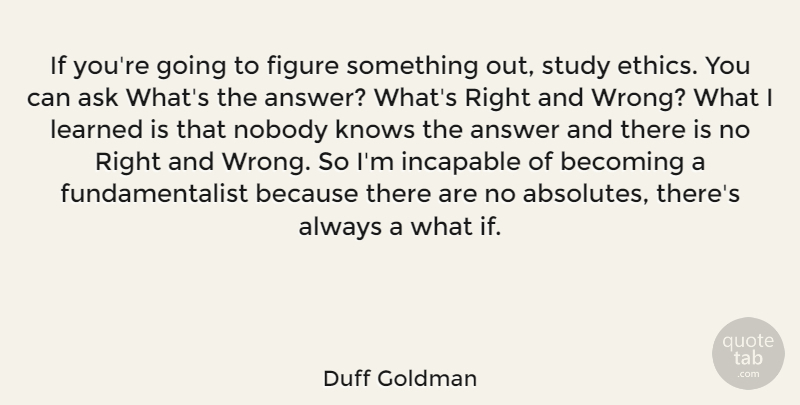 Duff Goldman Quote About What If, Answers, Becoming: If Youre Going To Figure...