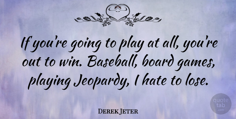Derek Jeter Quote About Inspiring, Success, Baseball: If Youre Going To Play...