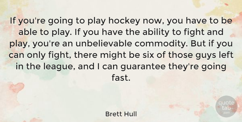 Brett Hull Quote About Hockey, Fighting, Play: If Youre Going To Play...