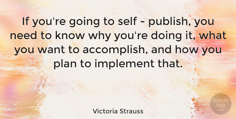 Victoria Strauss Quote About Implement: If Youre Going To Self...