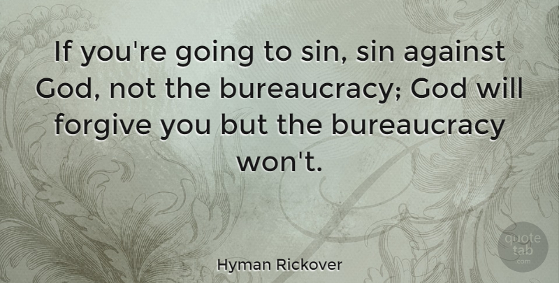 Hyman Rickover Quote About Against, American Soldier, God: If Youre Going To Sin...