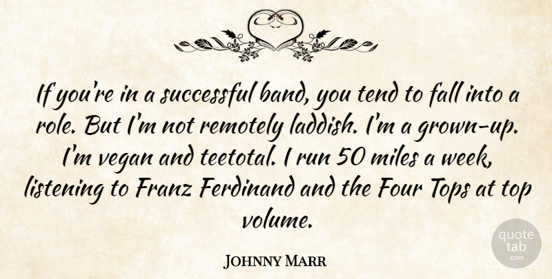 Johnny Marr Quote About Fall, Ferdinand, Four, Miles, Remotely: If Youre In A Successful...
