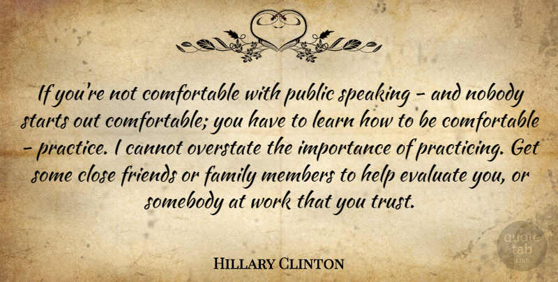 Hillary Clinton Quote About Cannot, Close, Evaluate, Family, Help: If Youre Not Comfortable With...