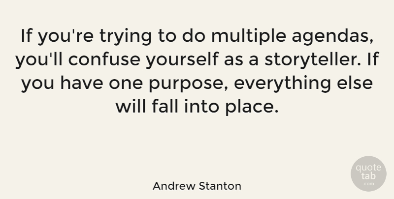 Andrew Stanton Quote About Confuse, Multiple, Trying: If Youre Trying To Do...
