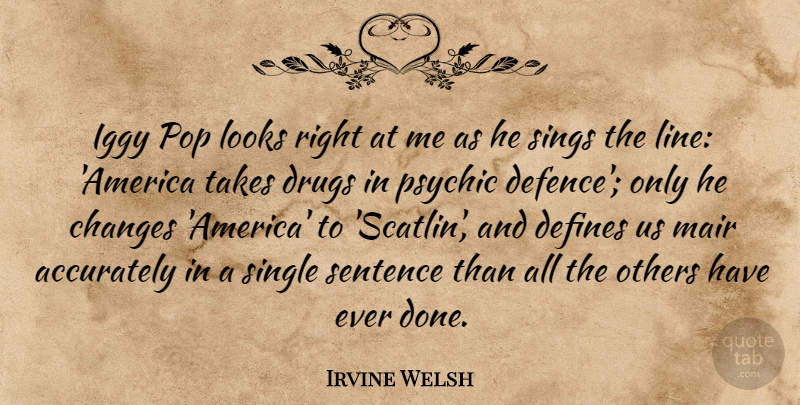 Irvine Welsh Quote About Psychics, America, Drug: Iggy Pop Looks Right At...