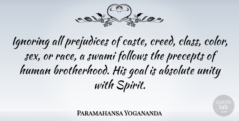 Paramahansa Yogananda Quote About Absolute, Follows, Human, Ignoring, Precepts: Ignoring All Prejudices Of Caste...