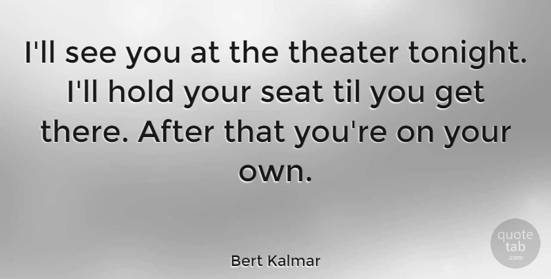 Bert Kalmar Quote About American Soldier: Ill See You At The...