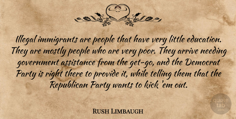 Rush Limbaugh Quote About Party, Government, People: Illegal Immigrants Are People That...