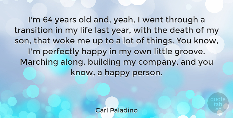 Carl Paladino Quote About Son, Years, Transition: Im 64 Years Old And...