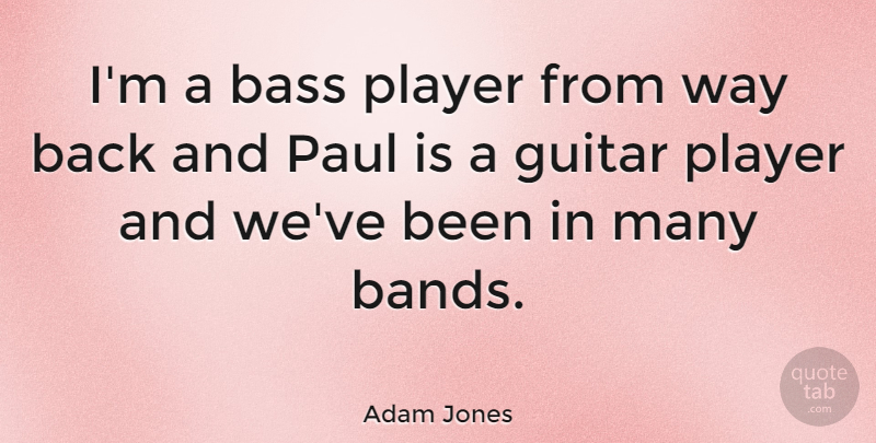 Adam Jones Quote About Player, Guitar, Band: Im A Bass Player From...