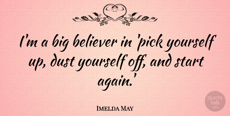 Imelda May Quote About Believer: Im A Big Believer In...